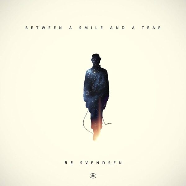 Be Svendsen: Between A Smile And A Tear